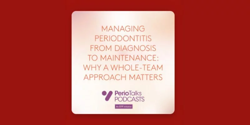 Managing periodontitis: why a whole-team approach matters